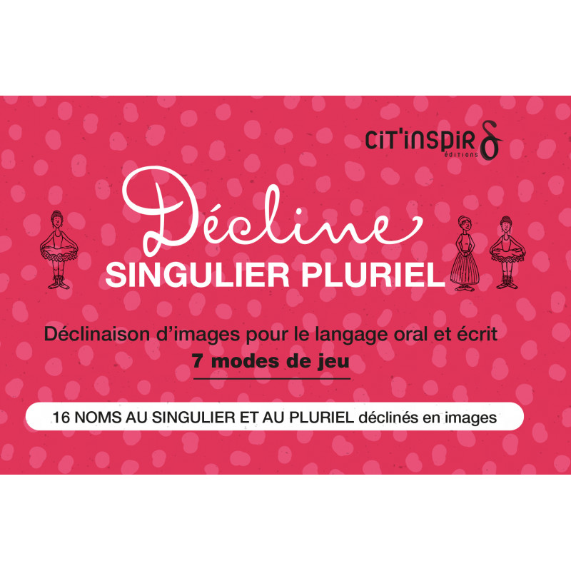 Décline SINGULIER PLURIEL