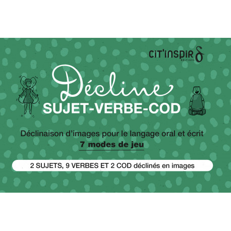 Décline SUJET VERBE COD