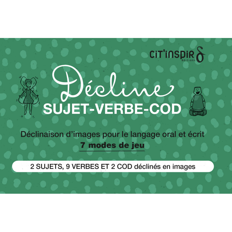 Décline SUJET VERBE COD