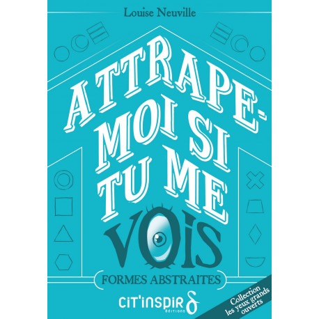 Attrape-moi si tu me vois - formes abstraites