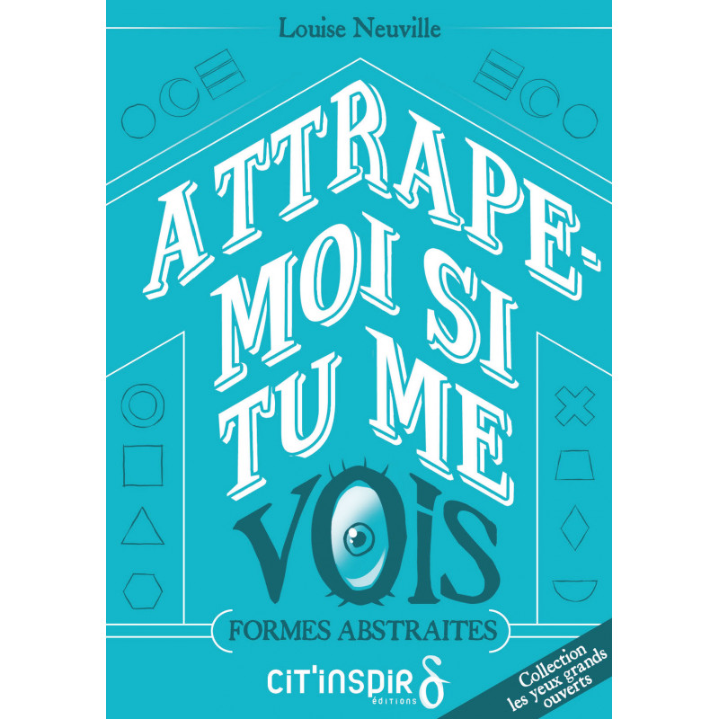 Attrape-moi si tu me vois - formes abstraites