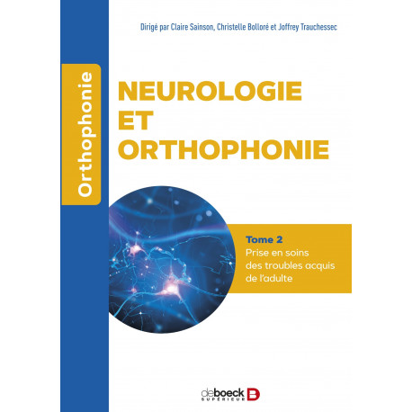 Neurologie et orthophonie - Tome 1 : Théorie et évaluation des troubles acquis de l'adulte